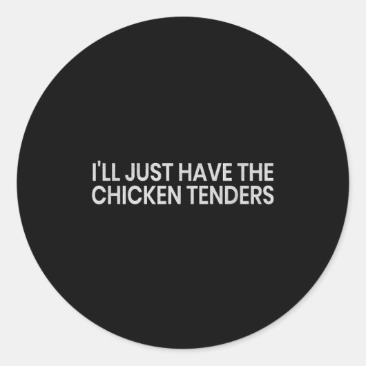 I'll Just Have The Chicken Tenders Funny Quote Chi ラウンドシール (正面)