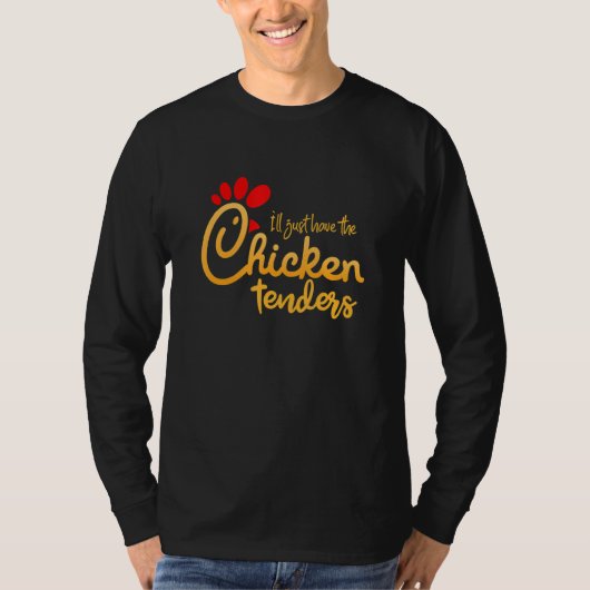 I'll Just Have The Chicken Tenders Funny Tシャツ (正面)