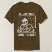 Ill Just Wait Until Its Quiet Funny Teacher Skelet Tシャツ (デザイン正面)