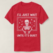 I'll Just Wait Until It's Quiet Skeleton Teacher H Tシャツ (デザイン正面)
