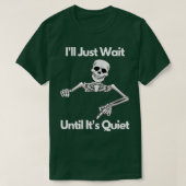 Ill Just Wait Until Its Quiet Skeleton Teacher Hal Tシャツ (デザイン正面)