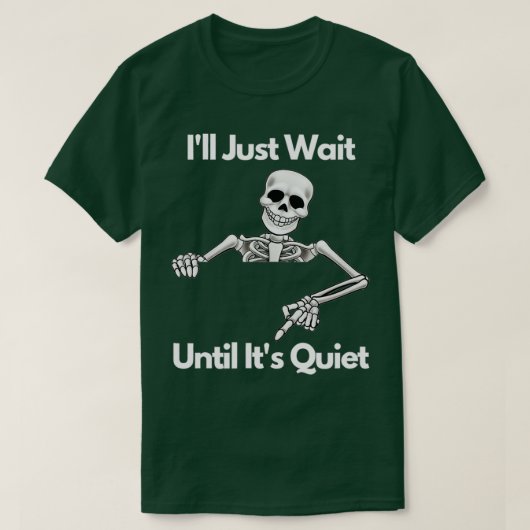 Ill Just Wait Until Its Quiet Skeleton Teacher Hal Tシャツ (デザイン正面)