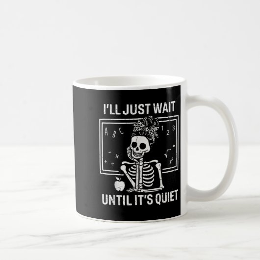 I'll Just Wait Until It's Quiet Skeleton Teacher W コーヒーマグカップ (右)