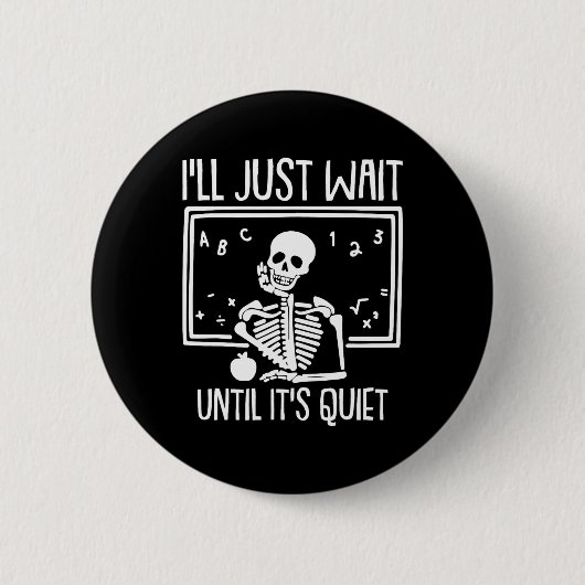 Ill Just Wait Until Its Quiet Teacher Lazy Hallowe 缶バッジ (正面)