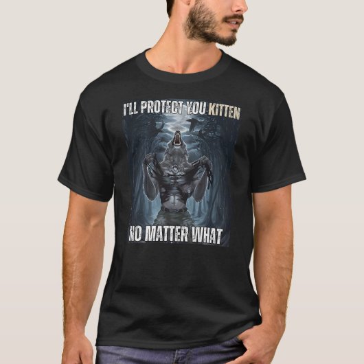 I'll Protect You Kitten Literally Me Werewolf Meme Tシャツ (正面)