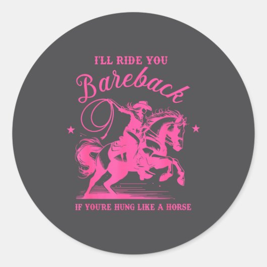 I'll Ride You Bareback If You're Hung Like A Horse ラウンドシール (正面)