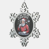I'll Save Your Life After My Coffee Christmas  スノーフレークピューターオーナメント (右)