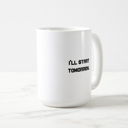 I'll Start Tomorrow コーヒーマグカップ (正面右)