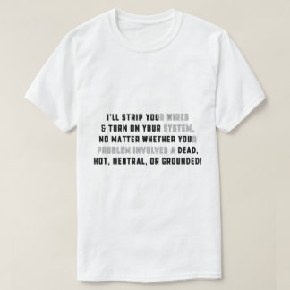 I'll STRIP YOUr Wires T-Shirt Tシャツ