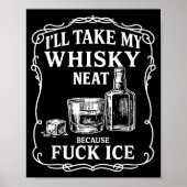 I'll Take My Whisky Neat Because For Ice  ポスター (正面)