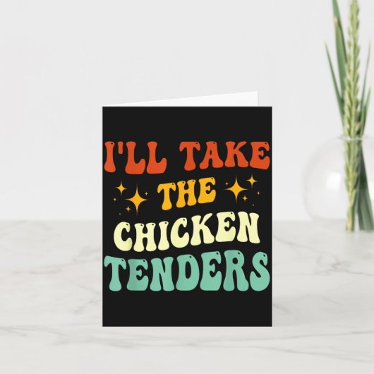 I'll Take The Chicken Tenders Funny Quote  カード (正面)