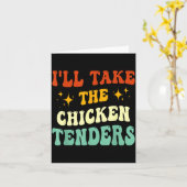 I'll Take The Chicken Tenders Funny Quote  カード (黄色い花)