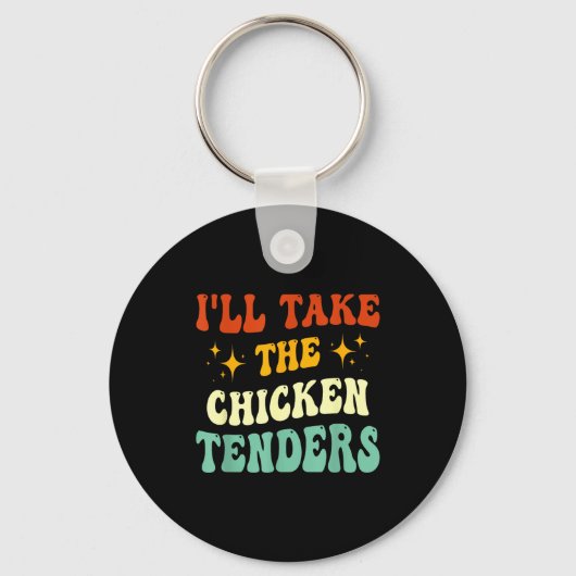 I'll Take The Chicken Tenders Funny Quote キーホルダー (正面)