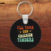 I'll Take The Chicken Tenders Funny Quote キーホルダー (正面)