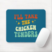 I'll Take The Chicken Tenders Funny Quote  マウスパッド (マウス)