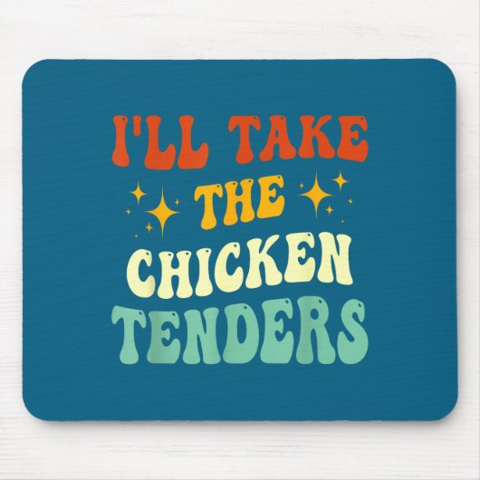 I'll Take The Chicken Tenders Funny Quote  マウスパッド (正面)
