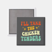I'll Take The Chicken Tenders Funny Quote  マグネット (正面/裏面)