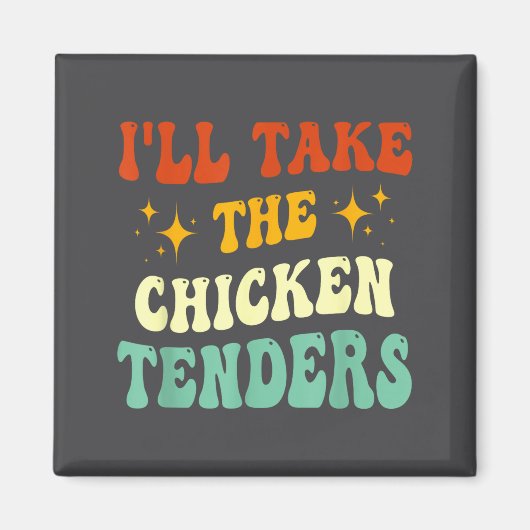 I'll Take The Chicken Tenders Funny Quote  マグネット (正面)