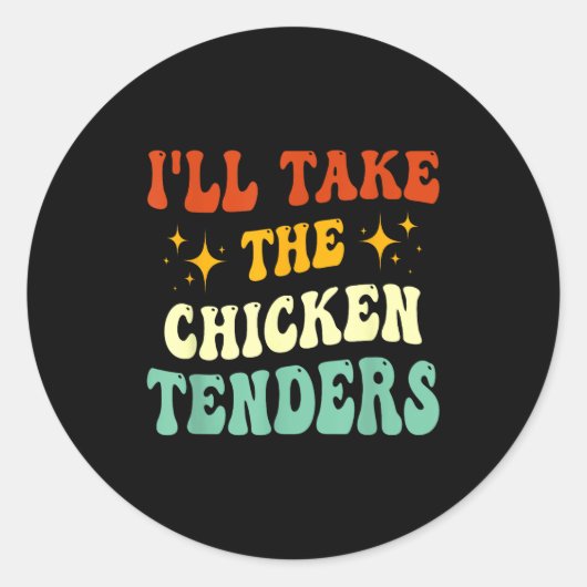 I'll Take The Chicken Tenders Funny Quote  ラウンドシール (正面)