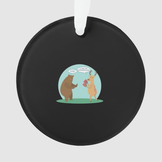 I'll With My Bear Hands Oh Deer Funny Creative Sty オーナメント (正面)