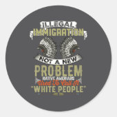 Illegal Immigration Not A New Problem Native Ameri ラウンドシール (正面)