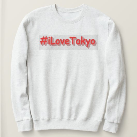 「#iLoveTokyo」かわいいデザイン。買今 スウェットシャツ (デザイン正面)