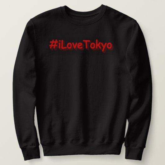 「#iLoveTokyo」かわいいデザイン。買今 スウェットシャツ (デザイン正面)