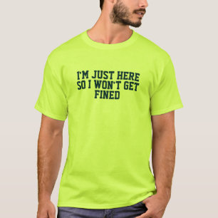 Imちょうどここにそう私は罰金を科されて得ません Tシャツ