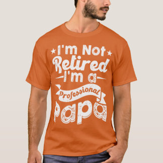 Imは退職したIm AプロフェッショナルPaPa Tシャツ