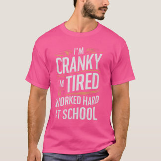 Imクランキー疲れた私は学校Mで懸命をおもしろい働いた Tシャツ