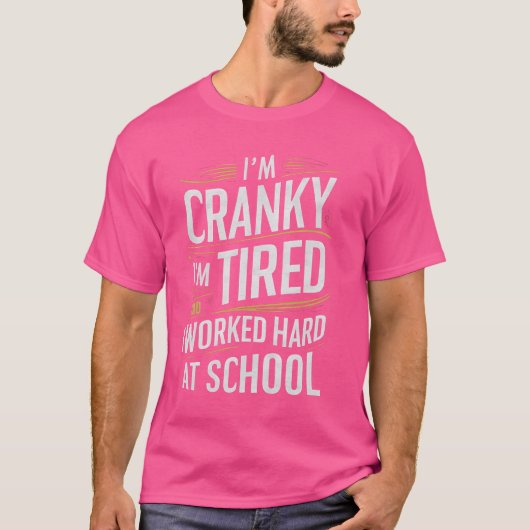 Imクランキー疲れた私は学校Mで懸命をおもしろい働いた Tシャツ (正面)