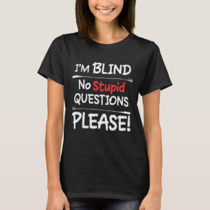ImブラインドNo愚かな質問お願い Tシャツ