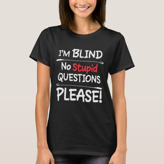 ImブラインドNo愚かな質問お願い Tシャツ (正面)