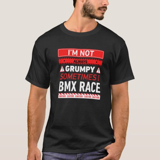 Im常に不機嫌ではない時々私はBmxレースBmxラック Tシャツ (正面)