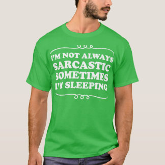 Im常に皮肉ではない時々Imスリープ1 Tシャツ