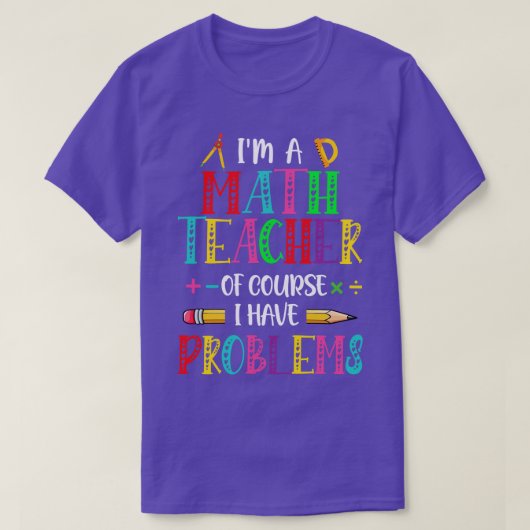 Im数学先生もちろん数学Tに問題がある Tシャツ (デザイン正面)