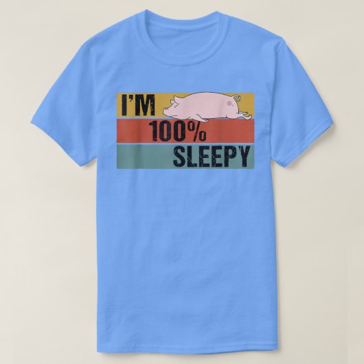 I'm 100 Percent Sleepy Funny Pig Lazy Joke  Tシャツ (デザイン正面)
