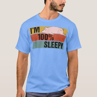 I'm 100 Percent Sleepy Funny Pig Lazy Joke  Tシャツ