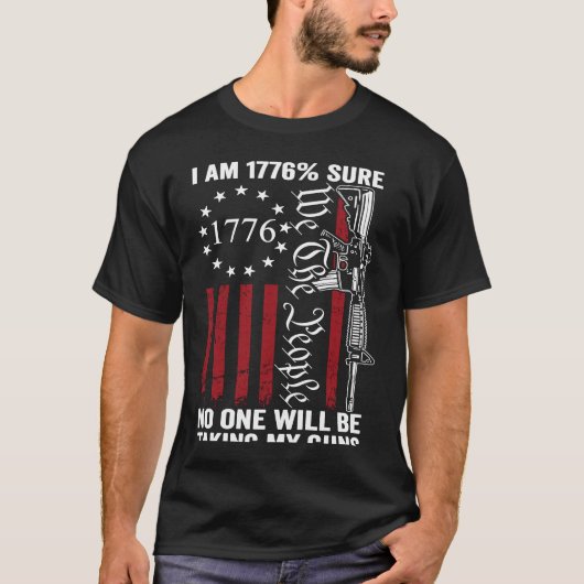 I'm 1776 Sure No One Is Taking My Guns Pro Gun  ON Tシャツ (正面)