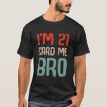 I'm 21カードMe兄弟誕生日おもしろい21St Birthday 21 Tシャツ<br><div class="desc">こおもしろいれは21枚のカ素晴らしード私仲間デザインで、21歳になった人、あるいは21歳になった人、または21歳になった人が、21歳の誕生日パーティーで衣服になる人に21歳の誕生日アパレルアイディアを作る。この21歳の誕生日デザインを21歳になった兄弟のために取って。また、21歳の男の子のために、完璧な誕生日アパレルアイディアを作る。2001おもしろい年誕生日のA</div>