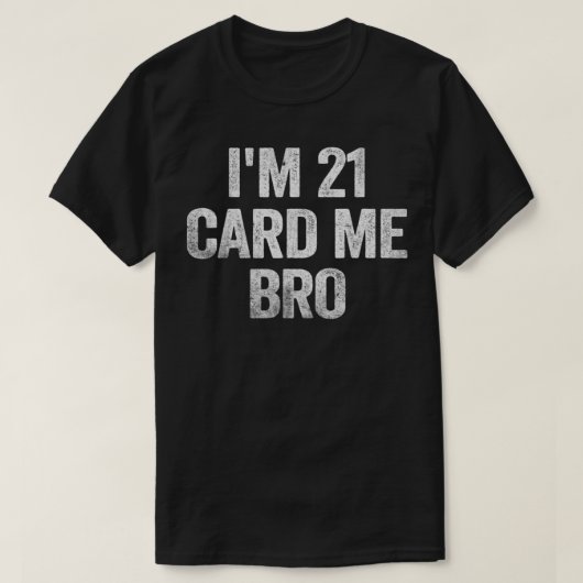 I'm 21 Card Me Bro 21 Years Old 21st Birthday Lega Tシャツ (デザイン正面)