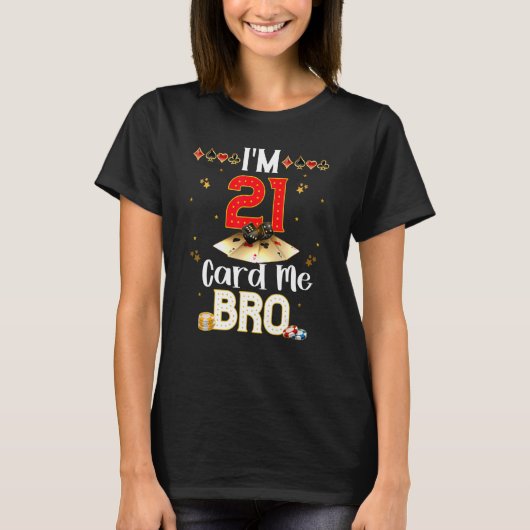 I'm 21 Card Me Bro Casinoトランプのポーカーグループマッチング Tシャツ (正面)