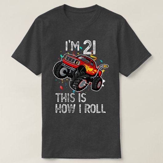 I'm 21 This Is How I Roll 21st Birthday Monster Tr Tシャツ (デザイン正面)