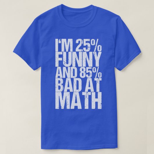 Im 25とおもしろい85は数学が苦手 tシャツ (デザイン正面)
