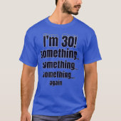 I'm 30! something something something again tシャツ (正面)