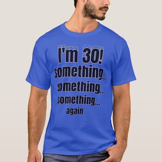 I'm 30! something something something again tシャツ (正面)