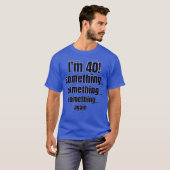 I'm 40! something something something again tシャツ (正面フル)
