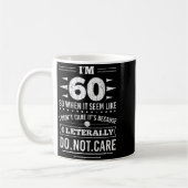 Im 60 I Literally Dont Care Funny 60th Birthday  コーヒーマグカップ (左)