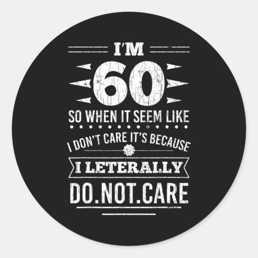Im 60 I Literally Dont Care Funny 60th Birthday  ラウンドシール (正面)