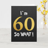 I'm 60 So What Funny 60th Birthday カード (黄色い花)
